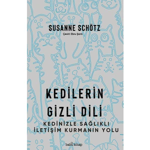 Kedilerin Gizli Dili - Kedinizle Sağlıklı İletişim Kurmanın Yolu - Susanne Schötz