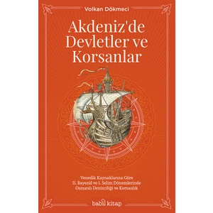 Akdeniz'de Devletler ve Korsanlar - Volkan Dökmeci