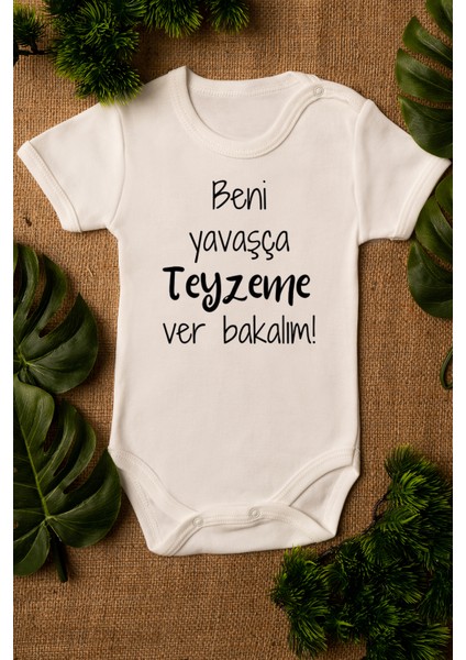 Beni Yavaşça Teyzeme Verin Yazılı Bebek Body %100 Pamuklu Ekru Badi Zıbın Organik Baskılı 5124