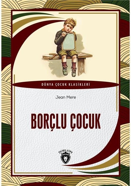 Borçlu Çocuk Dünya Çocuk Klasikleri (7-12 Yaş)