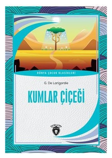 Kumlar Çiçeği - Dünya Çocuk Klasikleri