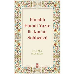 Elmalılı Hamdi Yazır ile Kur'an Sohbetleri - Fatma Bayram
