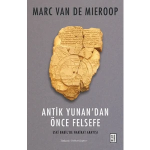 Antik Yunan’dan Önce Felsefe - Marc Van De Mieroop