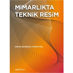Mimarlıkta Teknik Resim - Orhan Şahinler