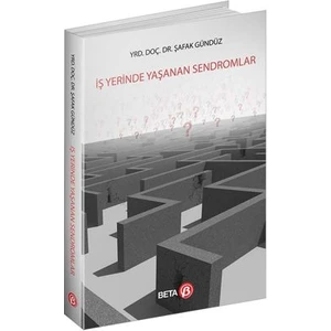 İş Yerinde Yaşanan Sendromlar - Şafak Gündüz