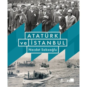 Atatürk ve Istanbul (Ciltli) - Necdet Sakaoğlu 9786257288477