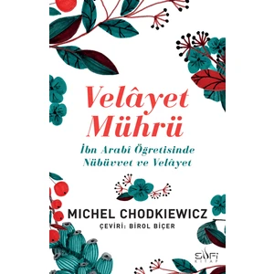 Velayet Mührü - İbn Arabî Öğretisinde Nübüvvet ve Velâyet - Michel Chodkiewicz