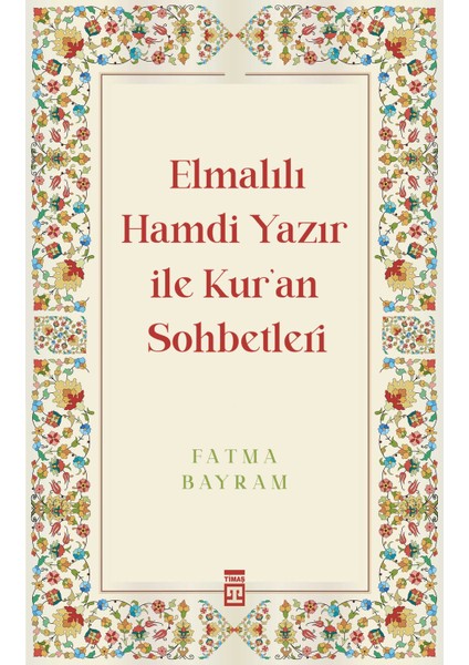 Elmalılı Hamdi Yazır ile Kur'an Sohbetleri - Fatma Bayram