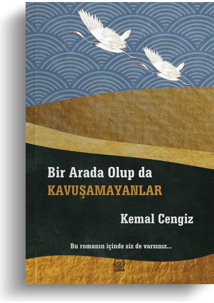 Bir Arada Olup Da Kavuşamayanlar - Kemal Cengiz