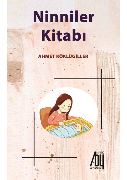 Ninniler Kitabı - Ahmet Köklügiller 9786057518743