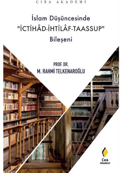 Islam Düşüncesinde Ichitad-Ihtilaf-Taassup Bileşeni - M. Rahmi Telkenaroğlu 9786257413527