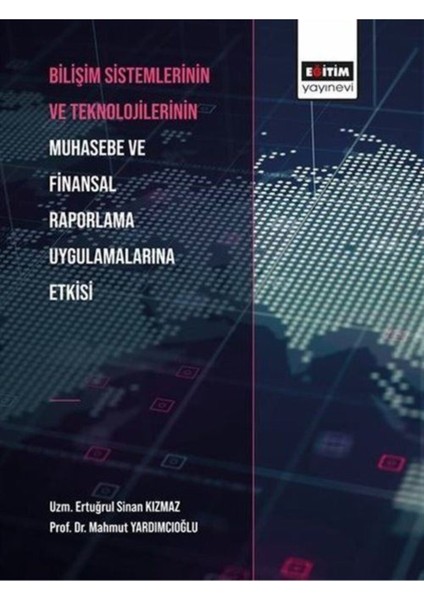 Bilişim Sistemlerinin ve Teknolojilerinin Muhasebe ve Finansal Raporlama Uygulamalarına Etkisi