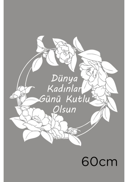 Güller ve 8 Mart Kadınlar Günü Kutlu Olsun Yazısı Cam Vitrin Stickerı 60CM - Beyaz