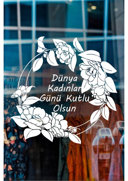 Güller ve 8 Mart Kadınlar Günü Kutlu Olsun Yazısı Cam Vitrin Stickerı 60CM - Beyaz