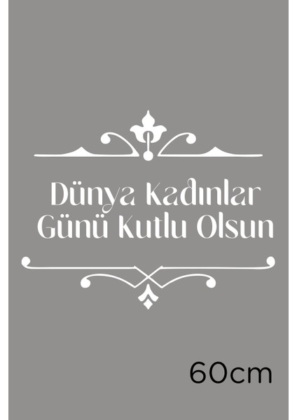 Zarif Şerit ve 8 Mart Kadınlar Günü Kutlu Olsun Yazısı Cam Vitrin Stickerı 60CM - Beyaz fiyatları