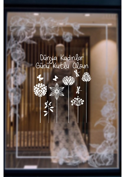 Aşağıdan Yukarı Çiçekler ve 8 Mart Kadınlar Günü Kutlu Olsun Yazısı Cam Vitrin Stickerı 60CM - Beyaz