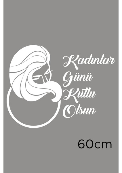 Kadın ve 8 Mart Kadınlar Günü Kutlu Olsun Yazısı Cam Vitrin Stickerı 60CM - Beyaz fiyatları