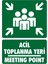 Acil Toplanma Yeri - Meeting Point- Iş Güvenliği Levhası 2