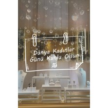 Ataçlı Not ve 8 Mart Kadınlar Günü Kutlu Olsun Yazısı Cam Vitrin Stickerı 60CM - Beyaz