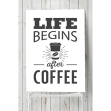 Postermanya Life Begins After Coffee Kahve Mutfak Poster