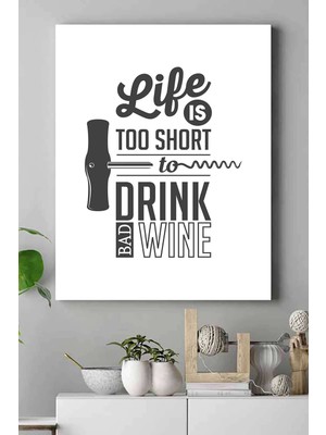 Postermanya Life Is Too Short For Bad Wine Şarap Mutfak Kanvas Tablo