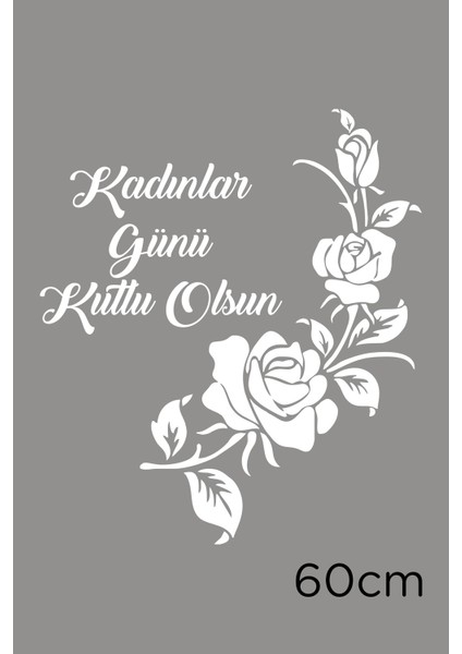 Zarif Güller ve 8 Mart Kadınlar Günü Kutlu Olsun Yazısı Cam Vitrin Stickerı 60CM - Beyaz fiyatları