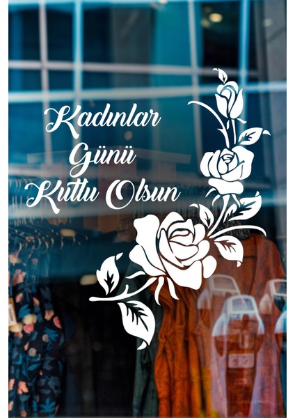 Zarif Güller ve 8 Mart Kadınlar Günü Kutlu Olsun Yazısı Cam Vitrin Stickerı 60CM - Beyaz modelleri