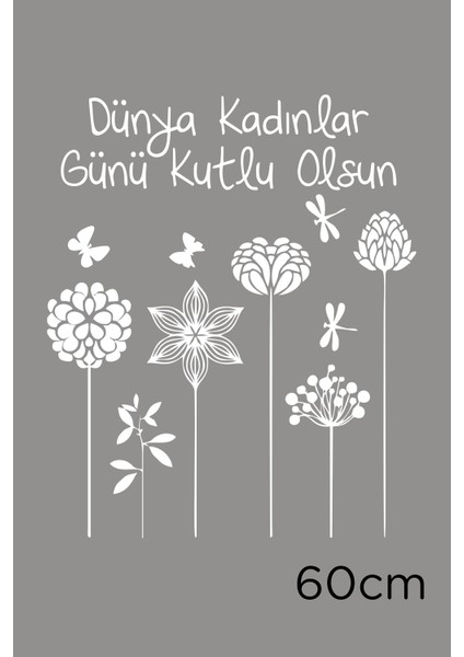 Aşağıdan Yukarı Çiçekler ve 8 Mart Kadınlar Günü Kutlu Olsun Yazısı Cam Vitrin Stickerı 60CM - Beyaz fiyatları