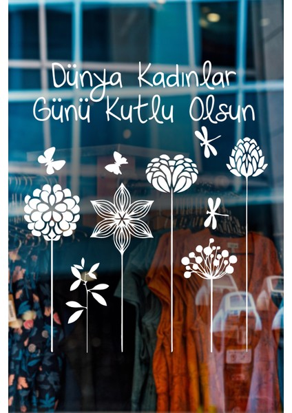 Aşağıdan Yukarı Çiçekler ve 8 Mart Kadınlar Günü Kutlu Olsun Yazısı Cam Vitrin Stickerı 60CM - Beyaz modelleri