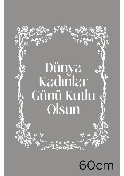 Taç Süslemeler ve 8 Mart Kadınlar Günü Kutlu Olsun Yazısı Cam Vitrin Stickerı 60CM - Beyaz fiyatları