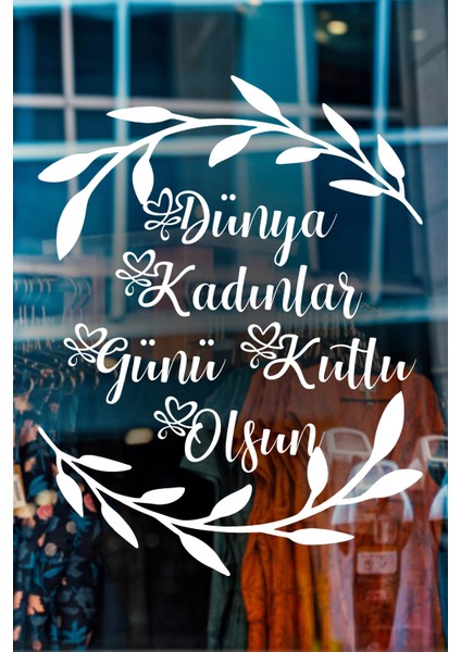 Zeytin Dalı ve 8 Mart Kadınlar Günü Kutlu Olsun Yazısı Cam Vitrin Stickerı 60CM - Beyaz modelleri