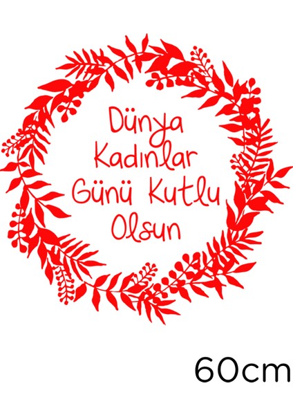 Aşağıdan Yukarı Çiçekler ve 8 Mart Kadınlar Günü Kutlu Olsun Yazısı Cam Vitrin Stickerı Kırmızı fiyatları