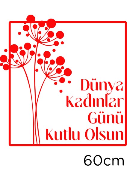 Çiçekler ve 8 Mart Kadınlar Günü Kutlu Olsun Yazısı Cam Vitrin Stickerı Kırmızı