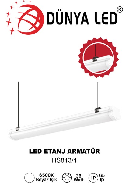 HS.813/1 36W LED Etanj Sarkıt Armatür 6500K Beyaz Işık Yüksek Lümen Kolay Kullanım