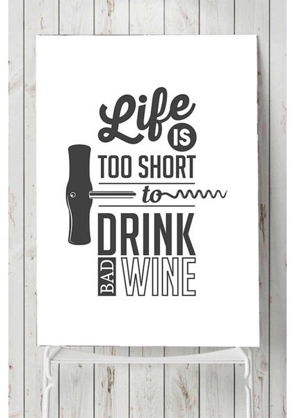 Life Is Too Short For Bad Wine Şarap Mutfak Poster