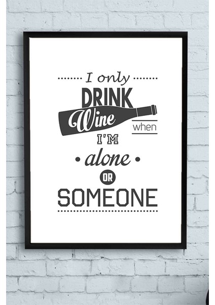 Drink Wine Alone Şarap Mutfak Çerçeveli Tablo