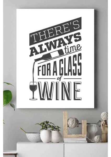 There's Always Time For Wine Şarap Mutfak Kanvas Tablo