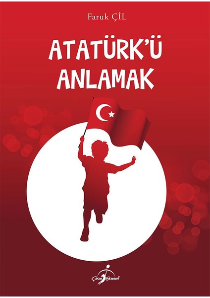 Atatürk'ü Anlamak - Faruk Çil