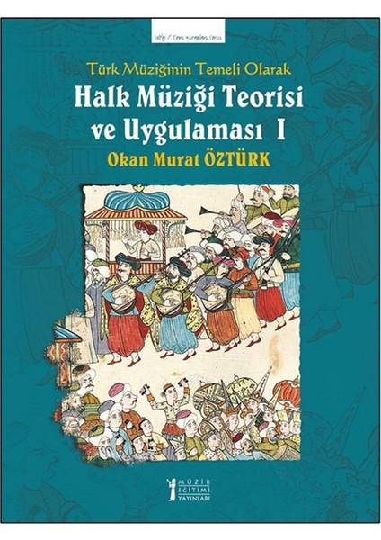 Türk Müziğinin Temeli Olarak Halk Müziği Teorisi ve Uygulaması - 1 - Okan Murat Öztürk