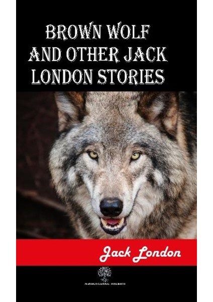 Brown Wolf And Other Jack London Stories - Jack London