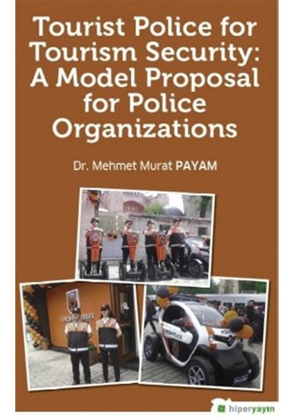 Tourist Police For Tourism Security: A Model Proposal For Police Organizations - Mehmet Murat Payam
