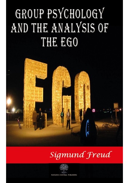 Group Psychology And The Analysis Of The Ego - Sigmund Freud