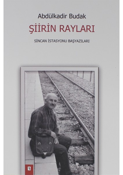 Şiirin Rayları - Abdülkadir Budak