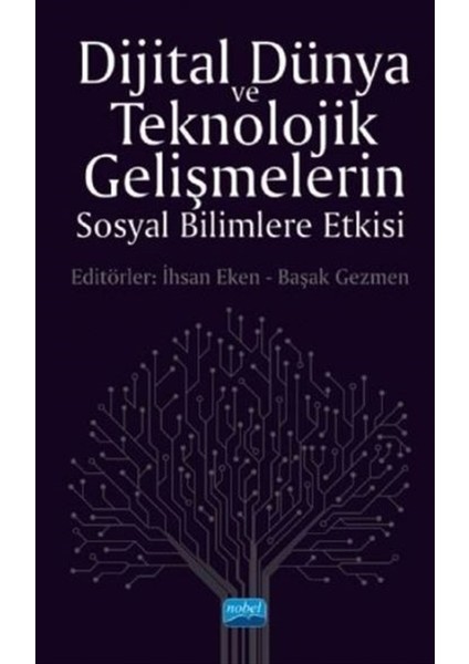 Dijital Dünya ve Teknolojik Gelişmelerin Sosyal Bilimlere Etkisi - İhsan Eken