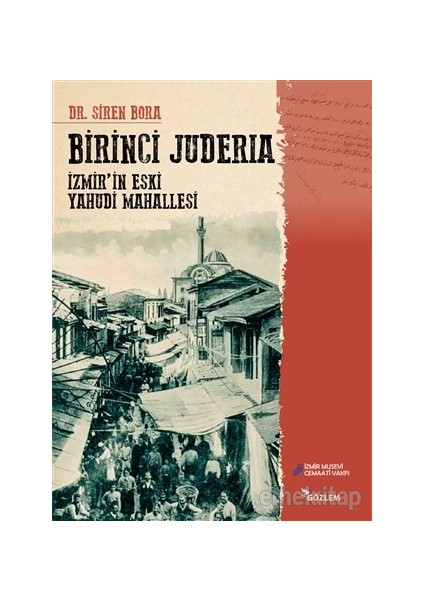 Birinci Juderia - Izmir’in Eski Yahudi Mahallesi - Siren Bora