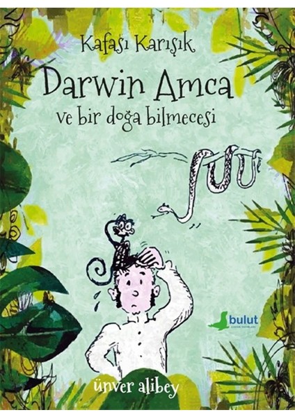 Kafası Karışık Darwin Amca ve Bir Doğa Bilmecesi - Ünver Alibey