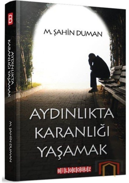 Aydınlıkta Karanlığı Yaşamak