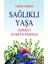 Sağlıklı Yaşa - Azraili Ayakta Karşıla - Yaşar Saban 1