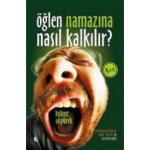 Öğlen Namazına Nasıl Kalkılır - Bülent Akyürek