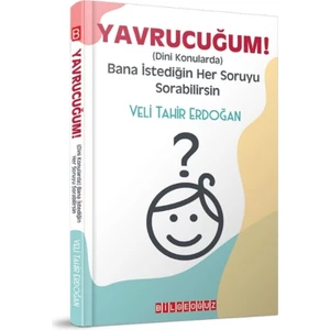 Yavrucuğum! - Dini Konularda Bana Istediğin Her Soruyu Sorabilirsin